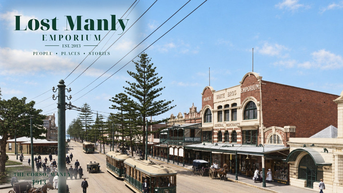 Lost Manly Emporium logo over the restored and colourised c1913 photograph of The Corso, Manly, showing the White Bros Emporium opposite Manly Wharf