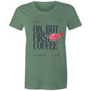 Women's Maple Tee OK but first Coffee Print 