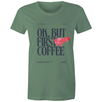 Women's Maple Tee OK but first Coffee Print 
