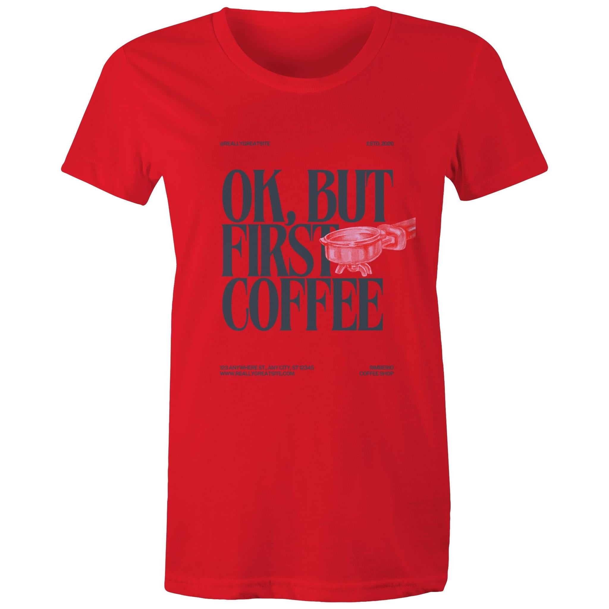 Women's Maple Tee OK but first Coffee Print 