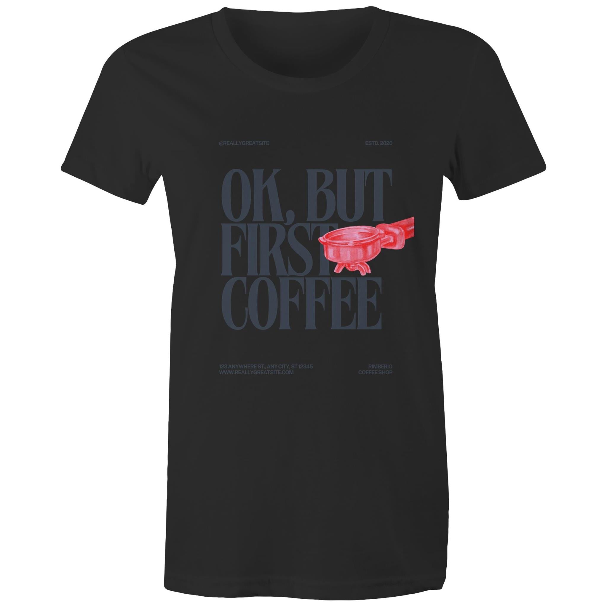 Women's Maple Tee OK but first Coffee Print