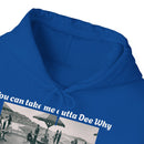 Hoodie Can't Take Dee Why Outta Me 