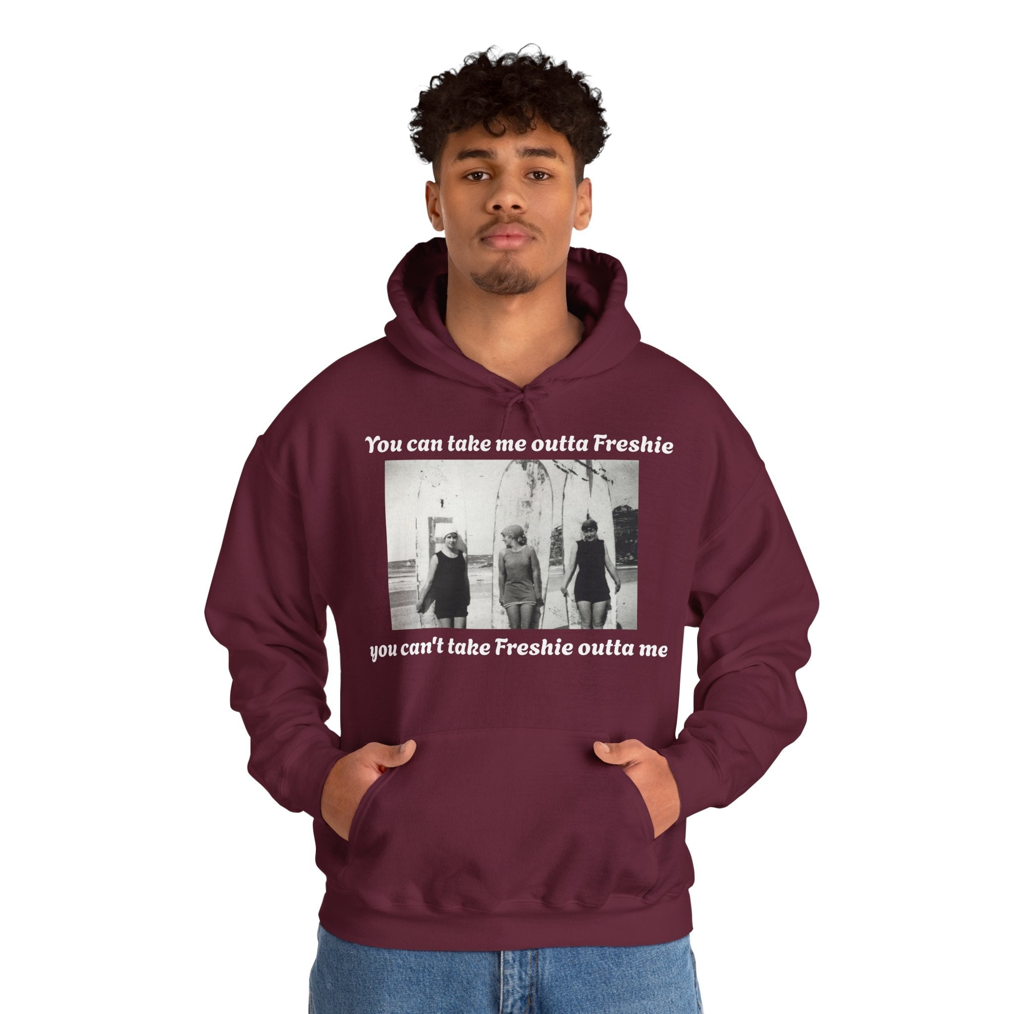 Hoodie Can't Take Freshie Outta Me 