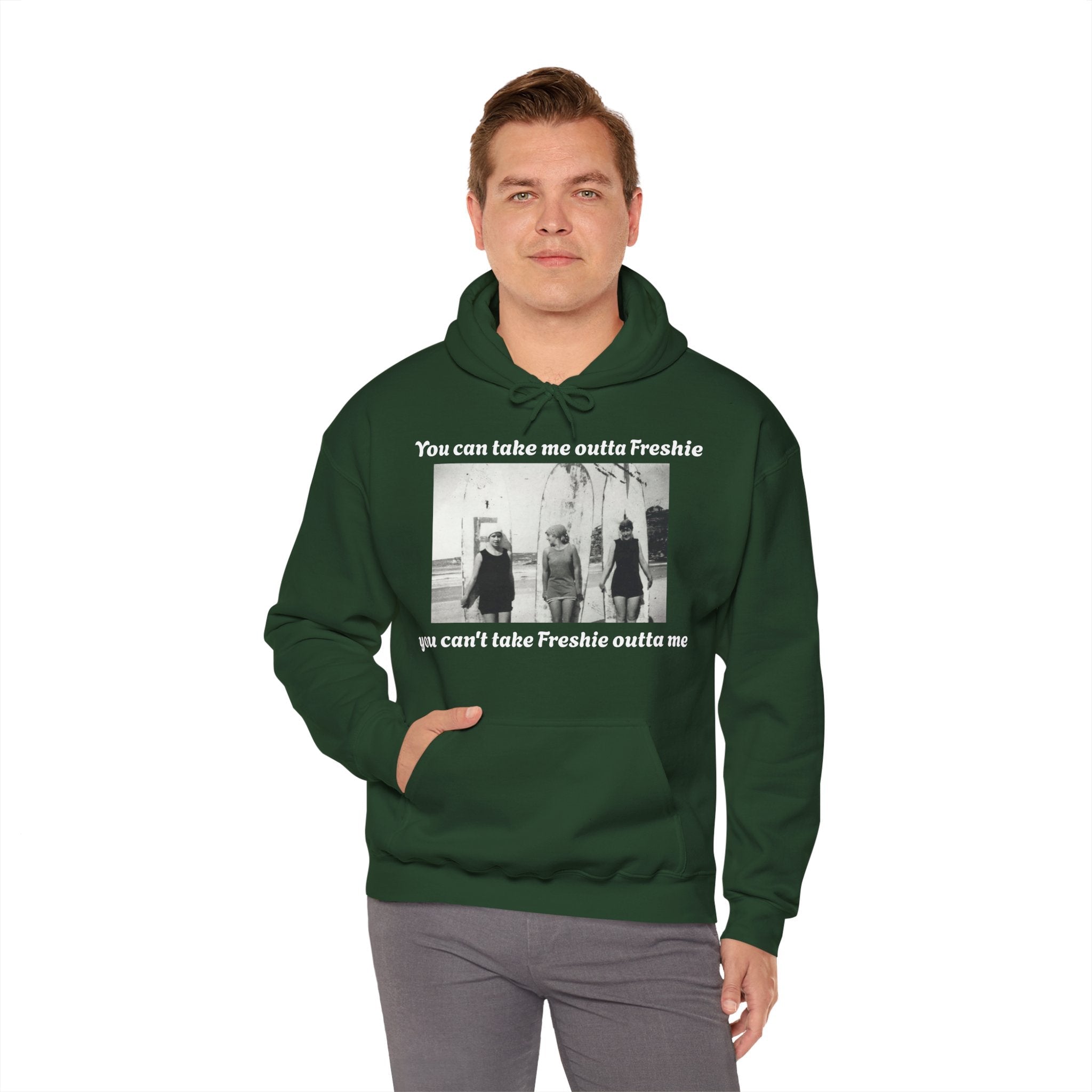 Hoodie Can't Take Freshie Outta Me 