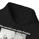 Hoodie Can't Take Freshie Outta Me 