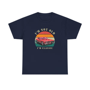 Vintage Car Lover Tee - I'm Not Old I'm Classic T-Shirt 