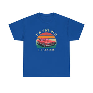 Vintage Car Lover Tee - I'm Not Old I'm Classic T-Shirt 