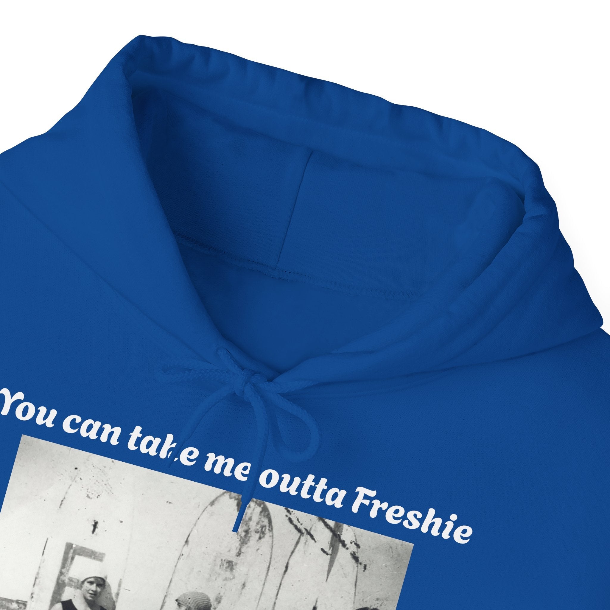Hoodie Can't Take Freshie Outta Me 