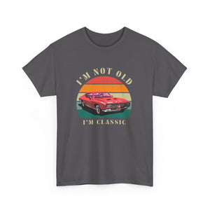 Vintage Car Lover Tee - I'm Not Old I'm Classic T-Shirt 