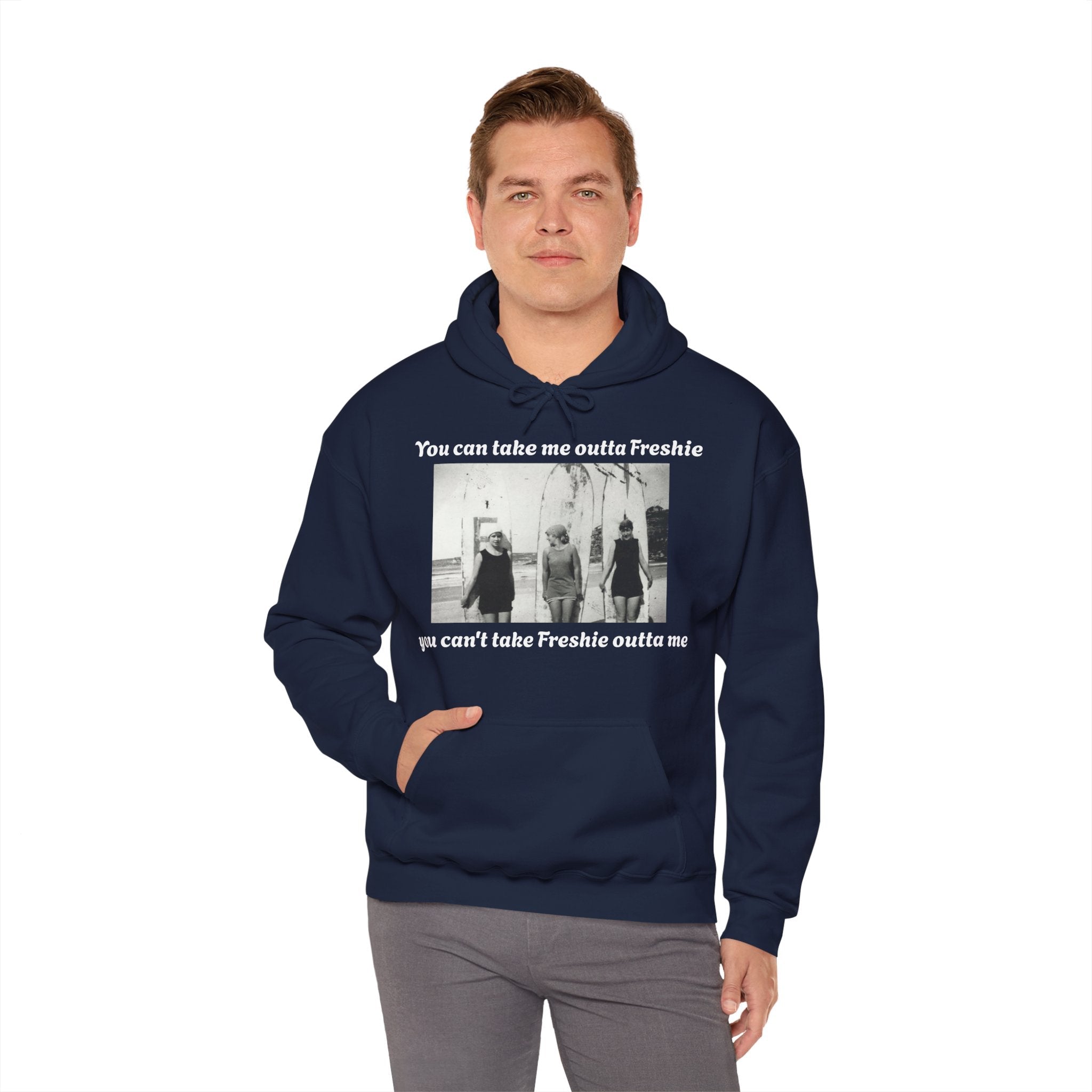 Hoodie Can't Take Freshie Outta Me 
