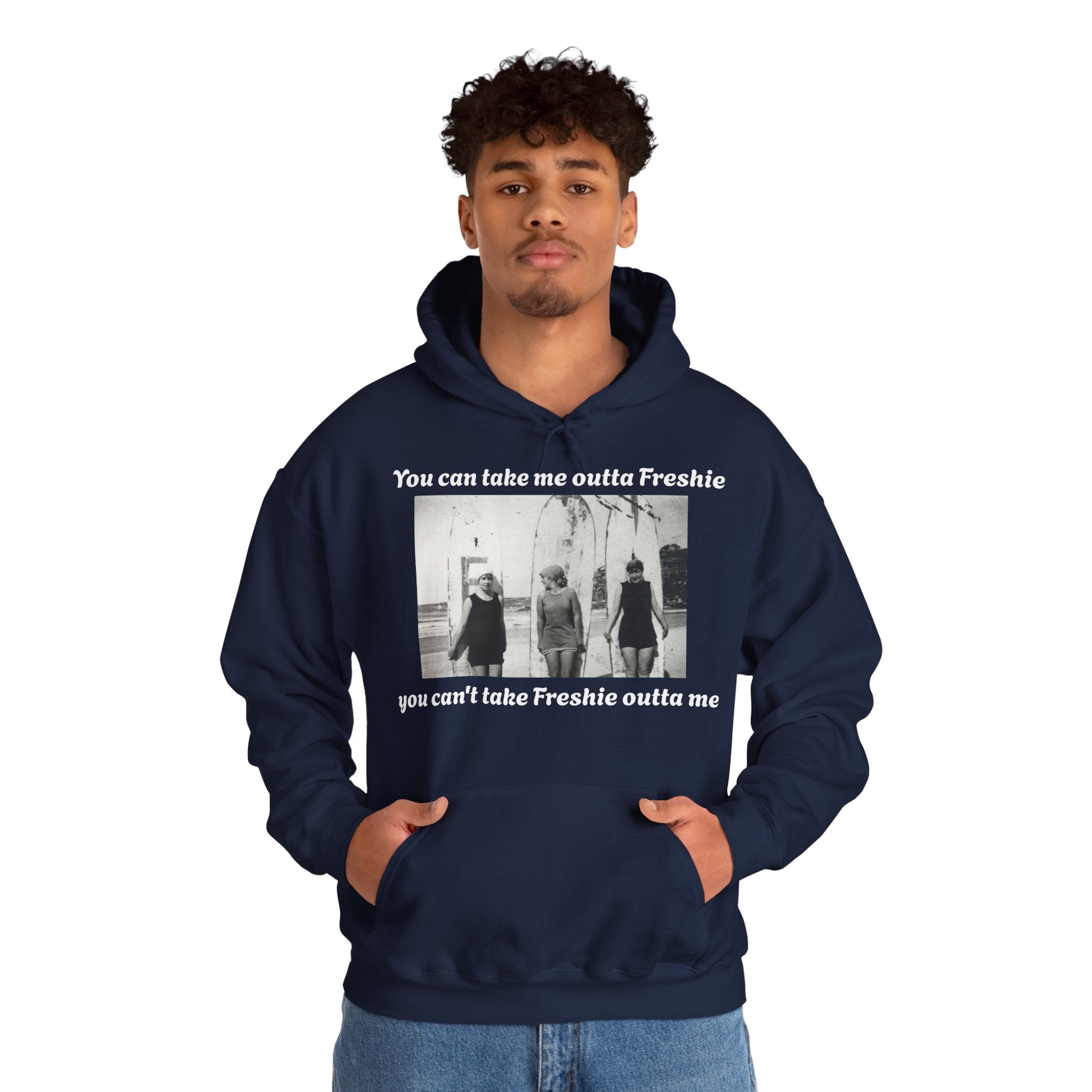 Hoodie Can't Take Freshie Outta Me 