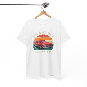 Vintage Car Lover Tee - I'm Not Old I'm Classic T-Shirt 