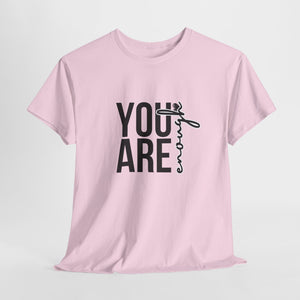 Empowerment T-Shirt - You are enough Tshirt 