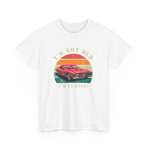 Vintage Car Lover Tee - I'm Not Old I'm Classic T-Shirt 