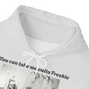 Hoodie Can't Take Freshie Outta Me 