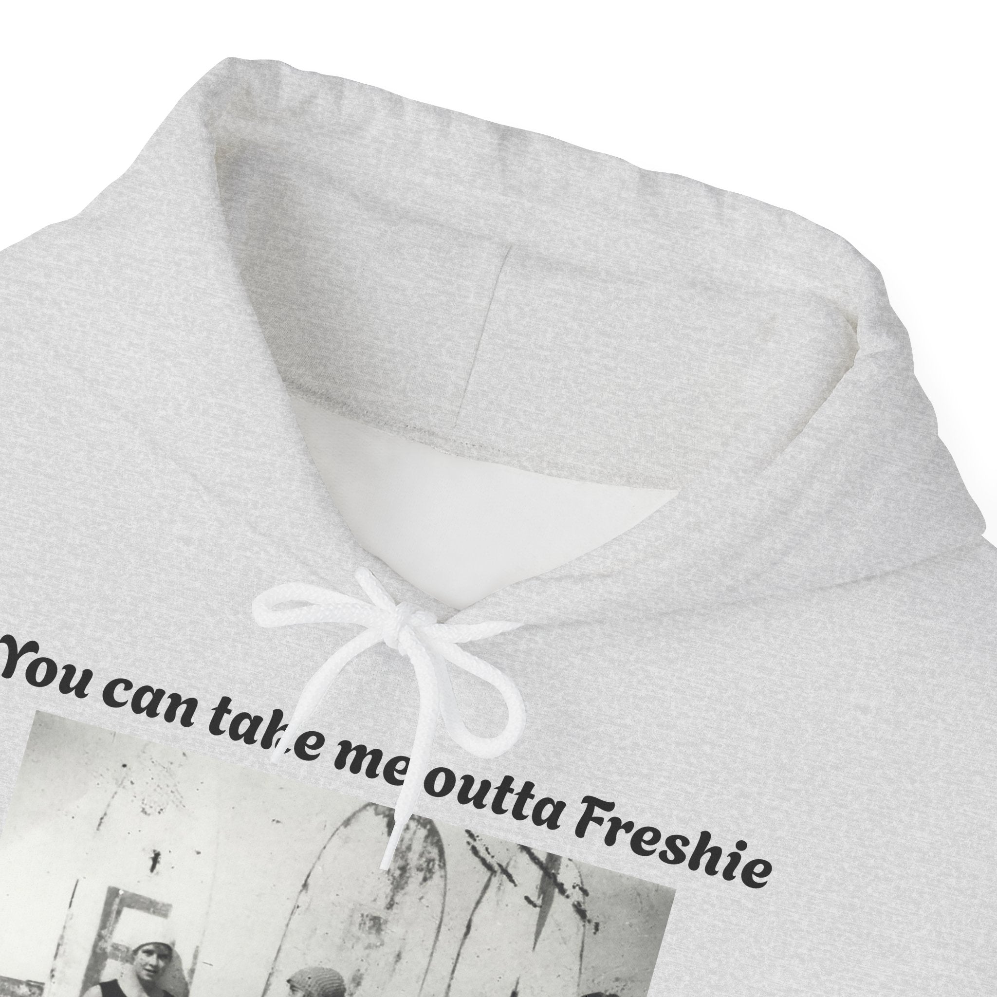 Hoodie Can't Take Freshie Outta Me 