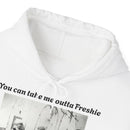 Hoodie Can't Take Freshie Outta Me 