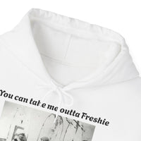 Hoodie Can't Take Freshie Outta Me 