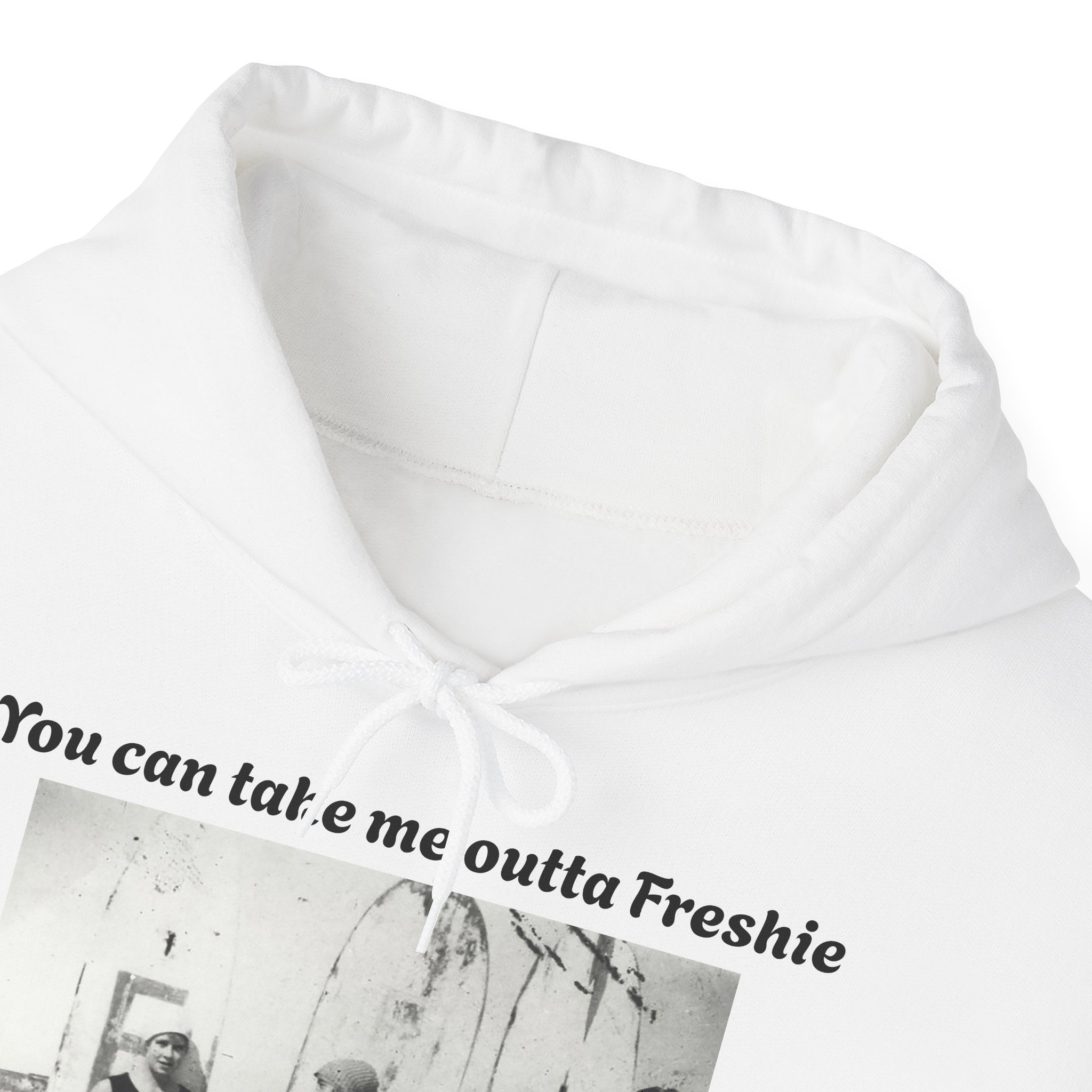 Hoodie Can't Take Freshie Outta Me 