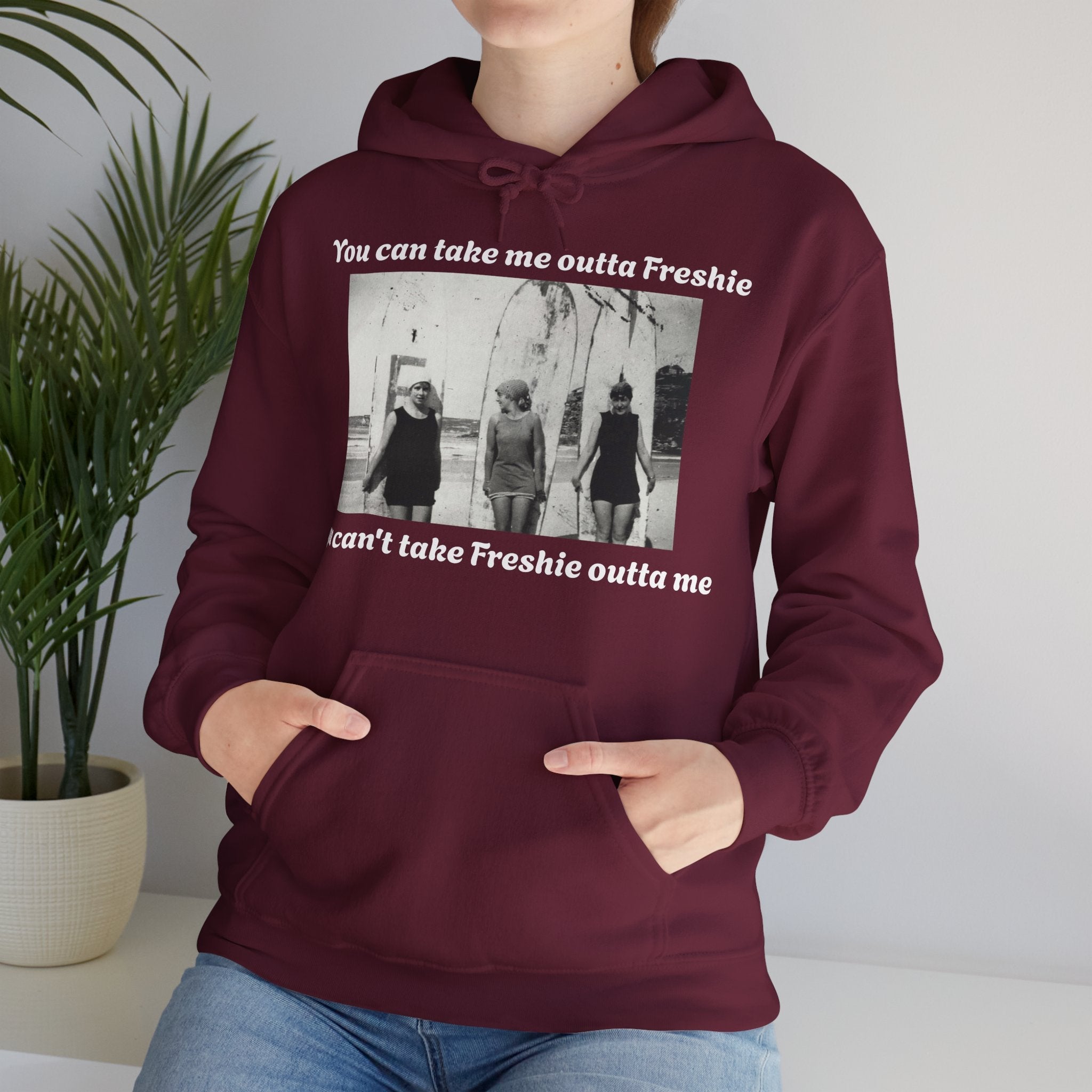Hoodie Can't Take Freshie Outta Me