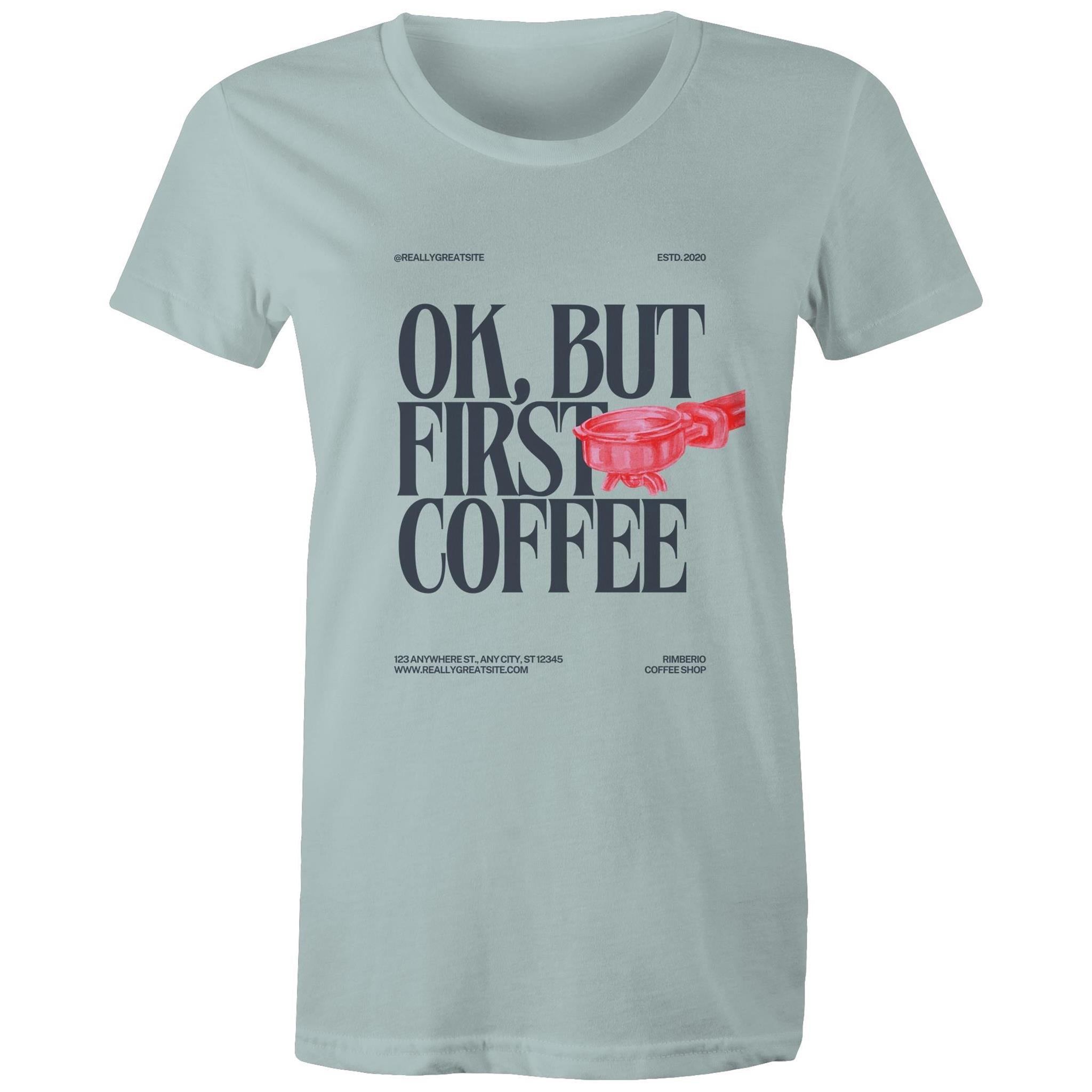 Women's Maple Tee OK but first Coffee Print 