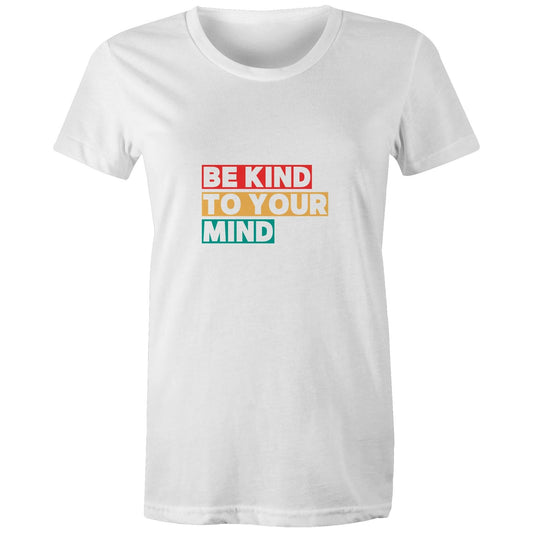 Women's Maple Tee Be Kind to your Mind print 
