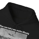 Hoodie Can't Take Manly Outta Me 