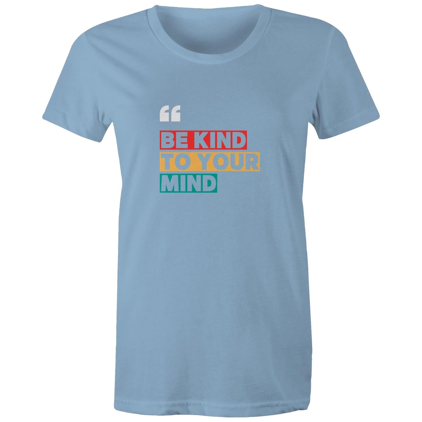 Women's Maple Tee Be Kind to your Mind print 