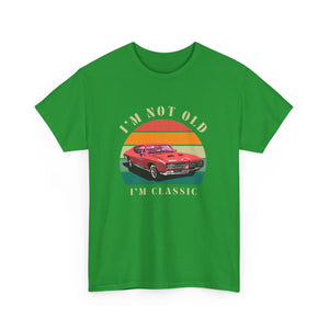 Vintage Car Lover Tee - I'm Not Old I'm Classic T-Shirt 