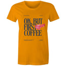 Women's Maple Tee OK but first Coffee Print 