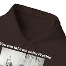Hoodie Can't Take Freshie Outta Me 