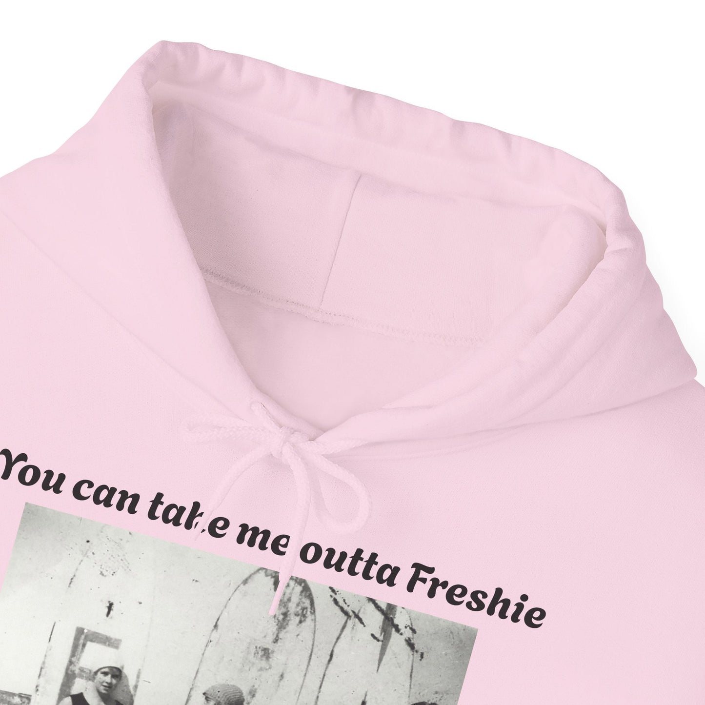 Hoodie Can't Take Freshie Outta Me 