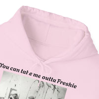 Hoodie Can't Take Freshie Outta Me 