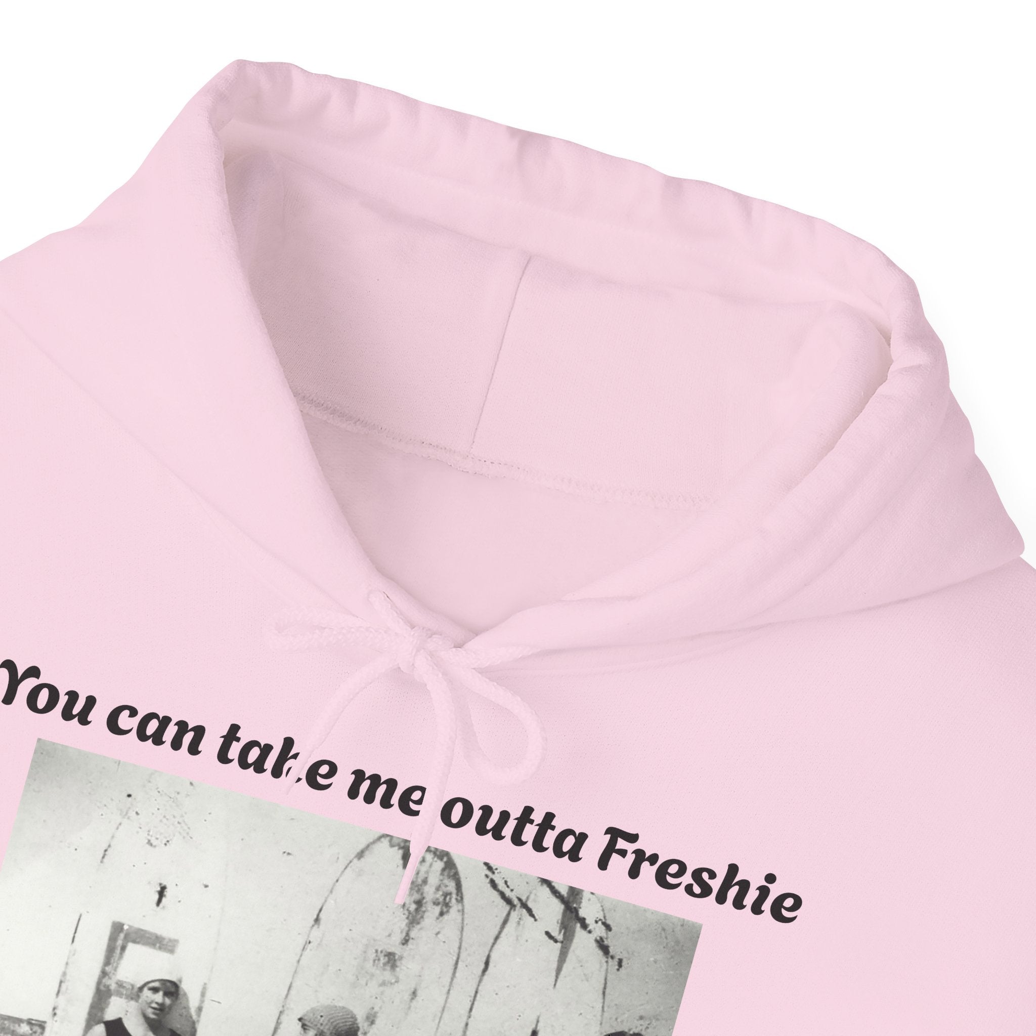 Hoodie Can't Take Freshie Outta Me 