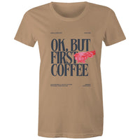 Women's Maple Tee OK but first Coffee Print 