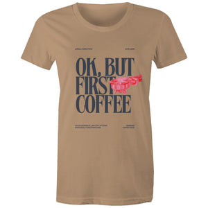 Women's Maple Tee OK but first Coffee Print 