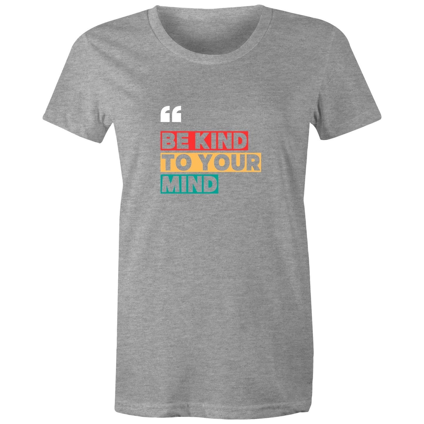 Women's Maple Tee Be Kind to your Mind print 