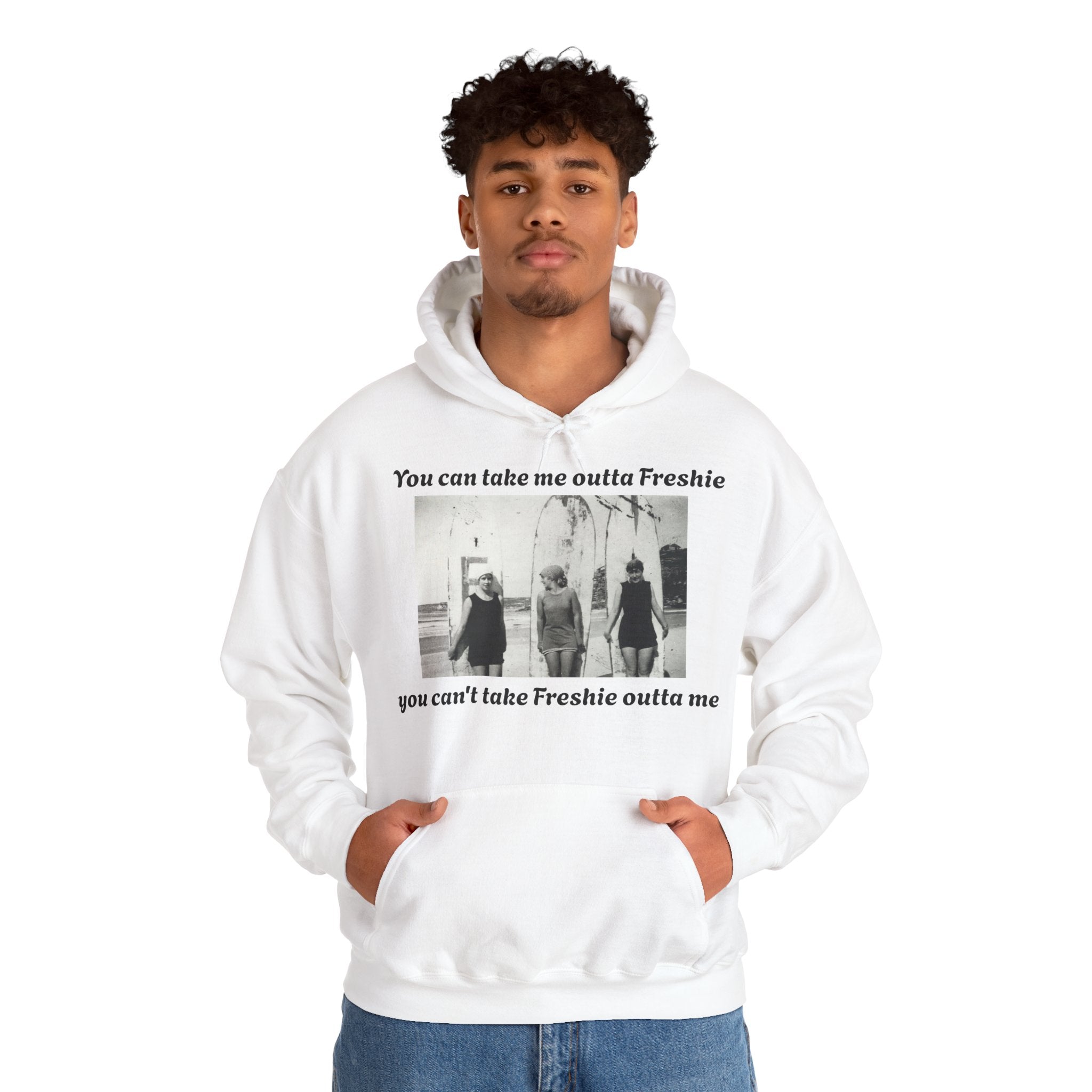 Hoodie Can't Take Freshie Outta Me 