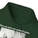Hoodie Can't Take Freshie Outta Me 
