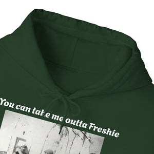 Hoodie Can't Take Freshie Outta Me 