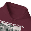 Hoodie Can't Take Dee Why Outta Me 