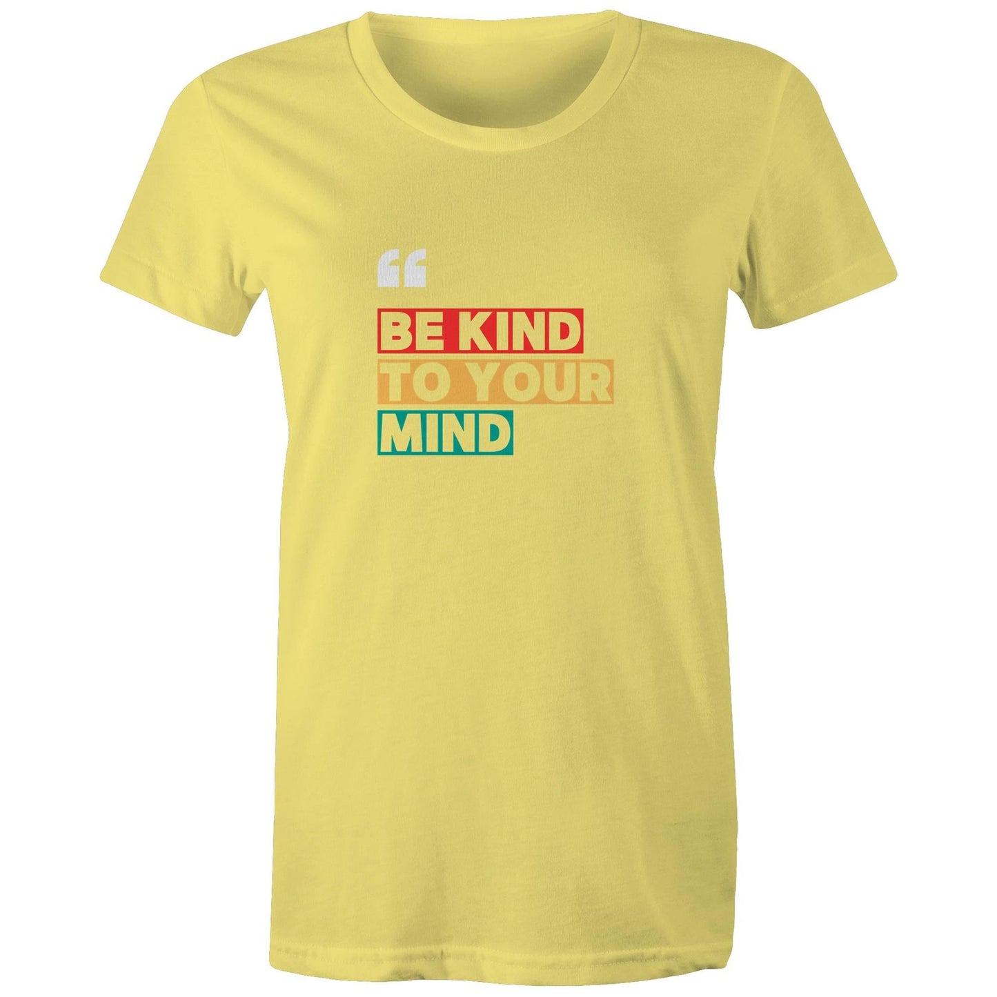 Women's Maple Tee Be Kind to your Mind print 