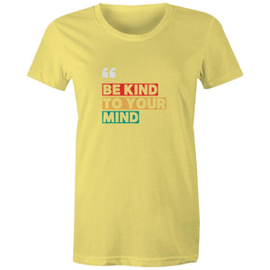 Women's Maple Tee Be Kind to your Mind print 