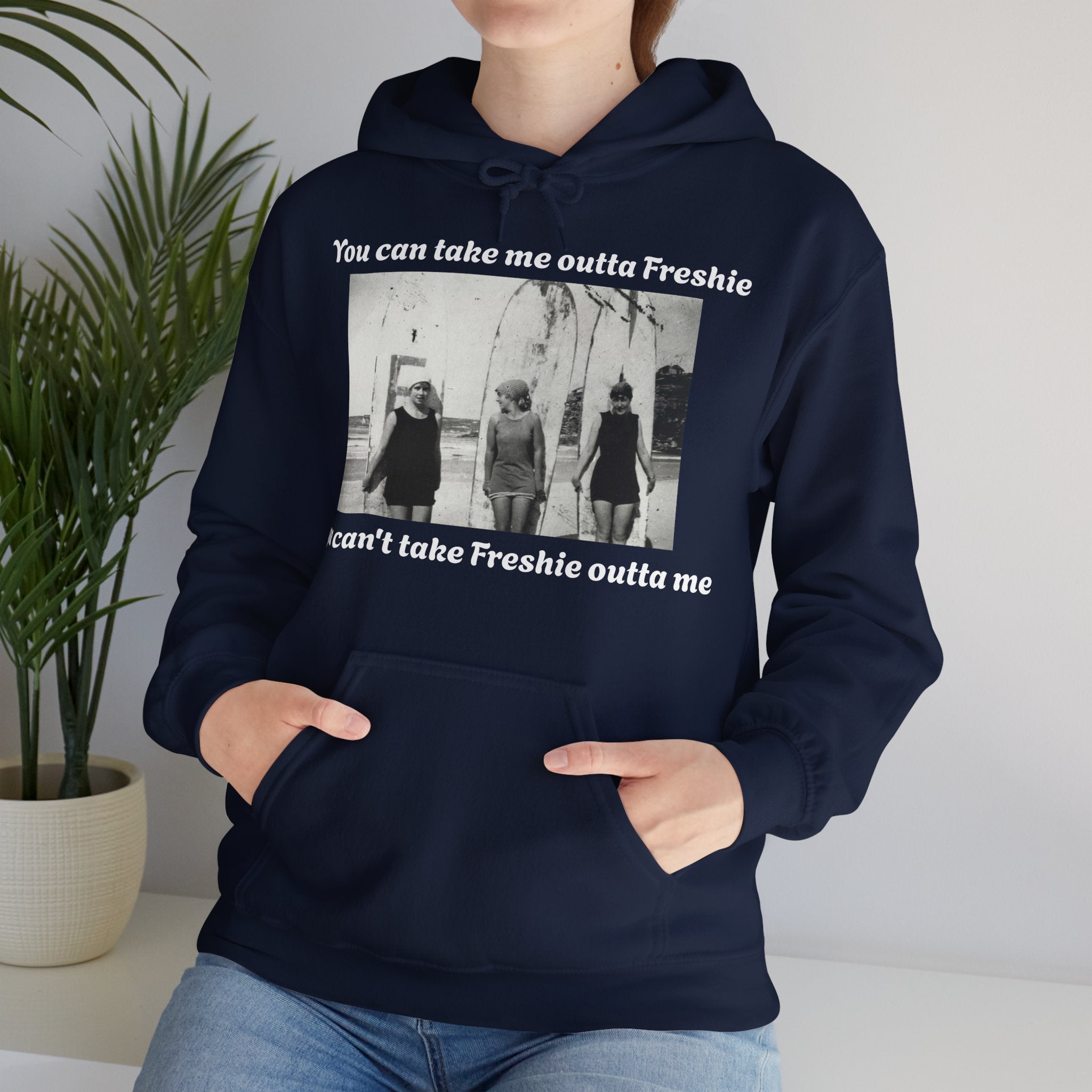 Hoodie Can't Take Freshie Outta Me 