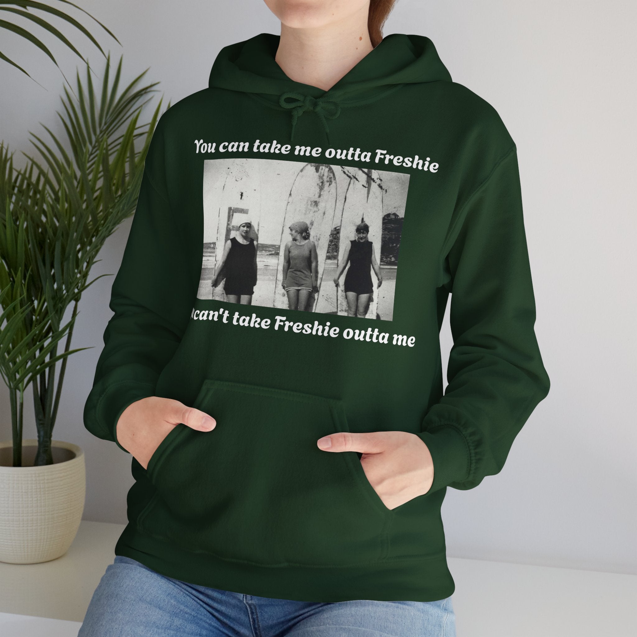 Hoodie Can't Take Freshie Outta Me 