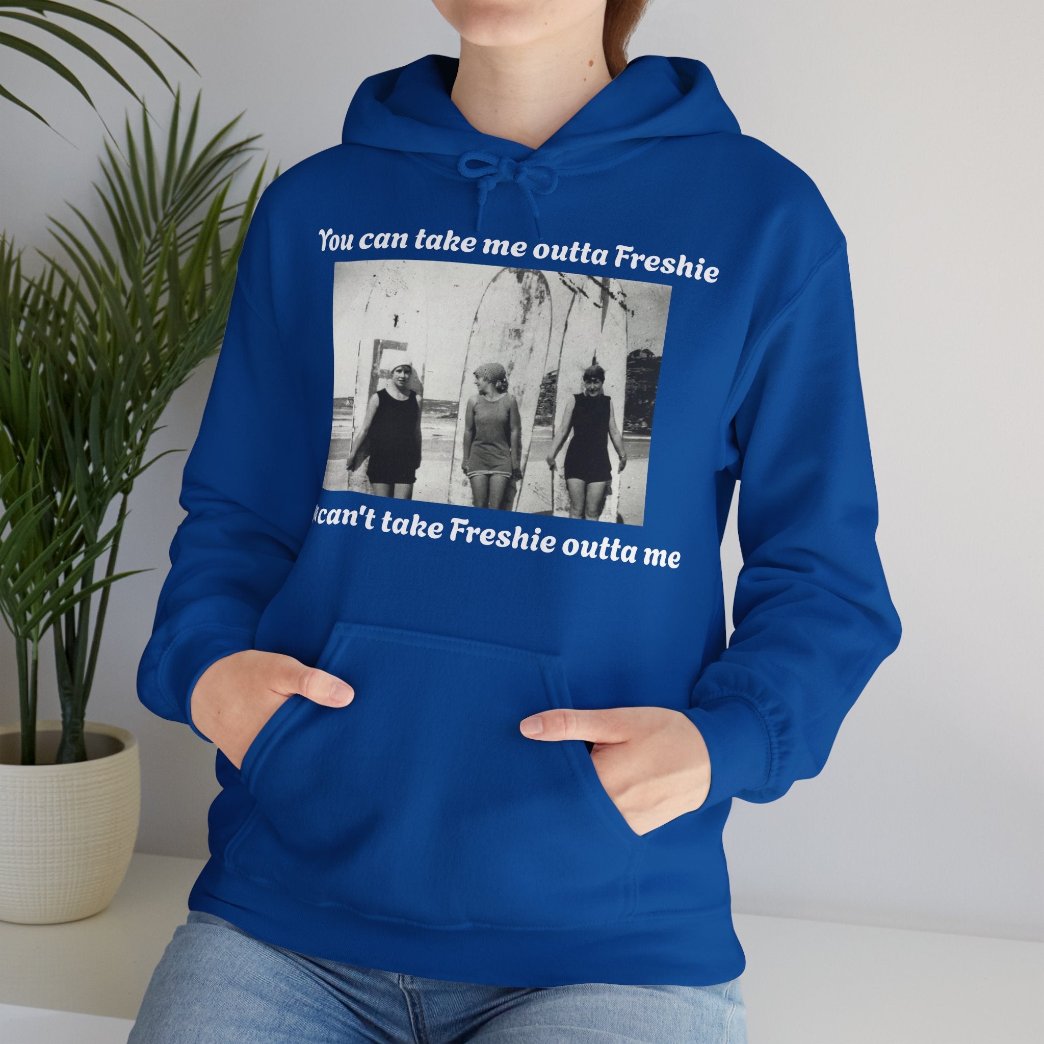 Hoodie Can't Take Freshie Outta Me 
