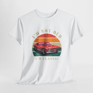 Vintage Car Lover Tee - I'm Not Old I'm Classic T-Shirt 