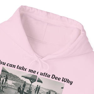 Hoodie Can't Take Dee Why Outta Me 