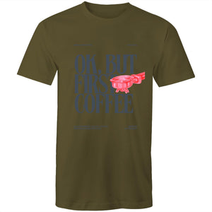 Mens T-Shirt OK but first Coffee 