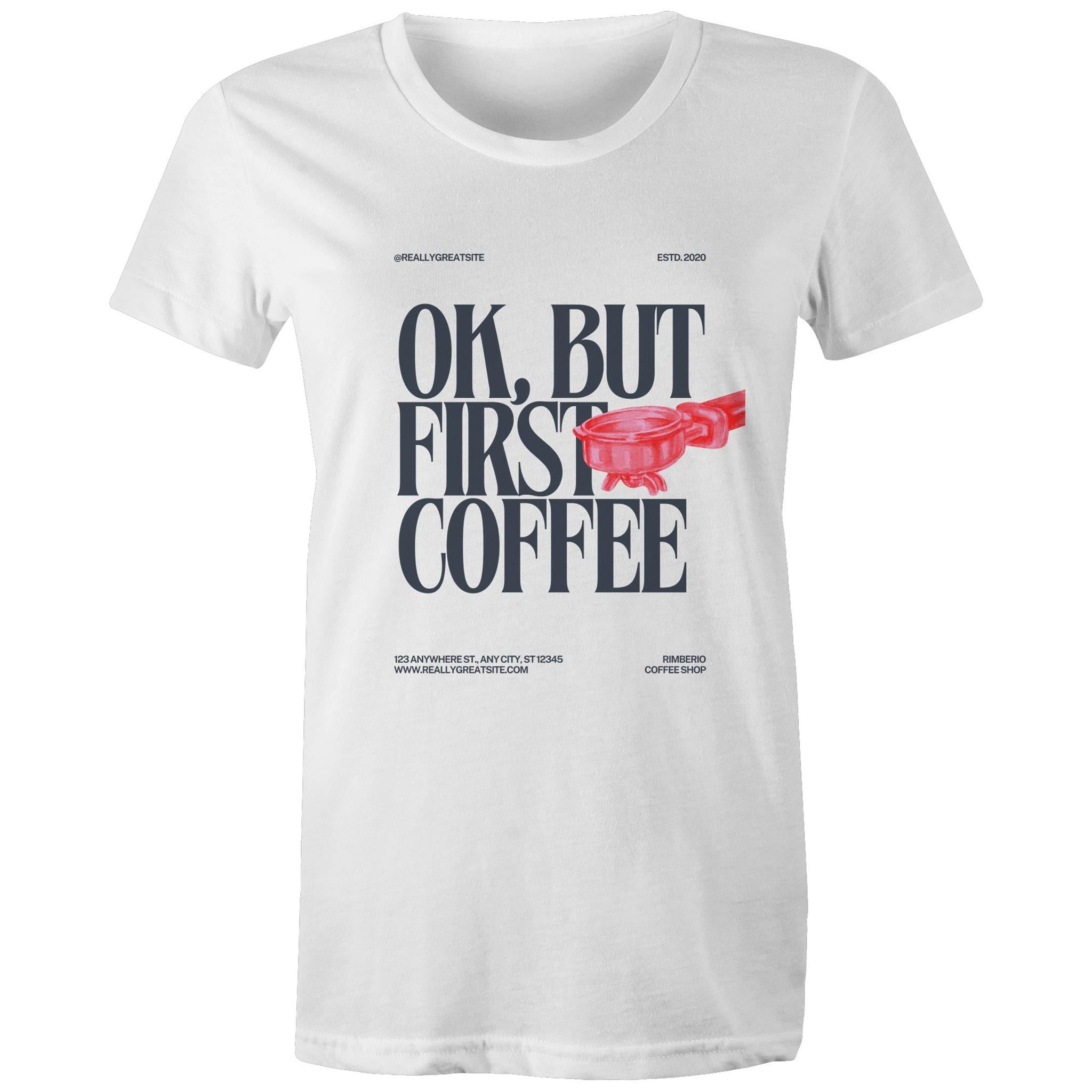 Women's Maple Tee OK but first Coffee Print